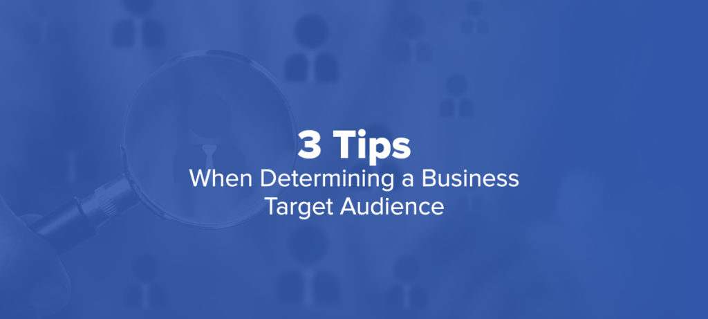 3 Tips When Determining a Business Target Audience