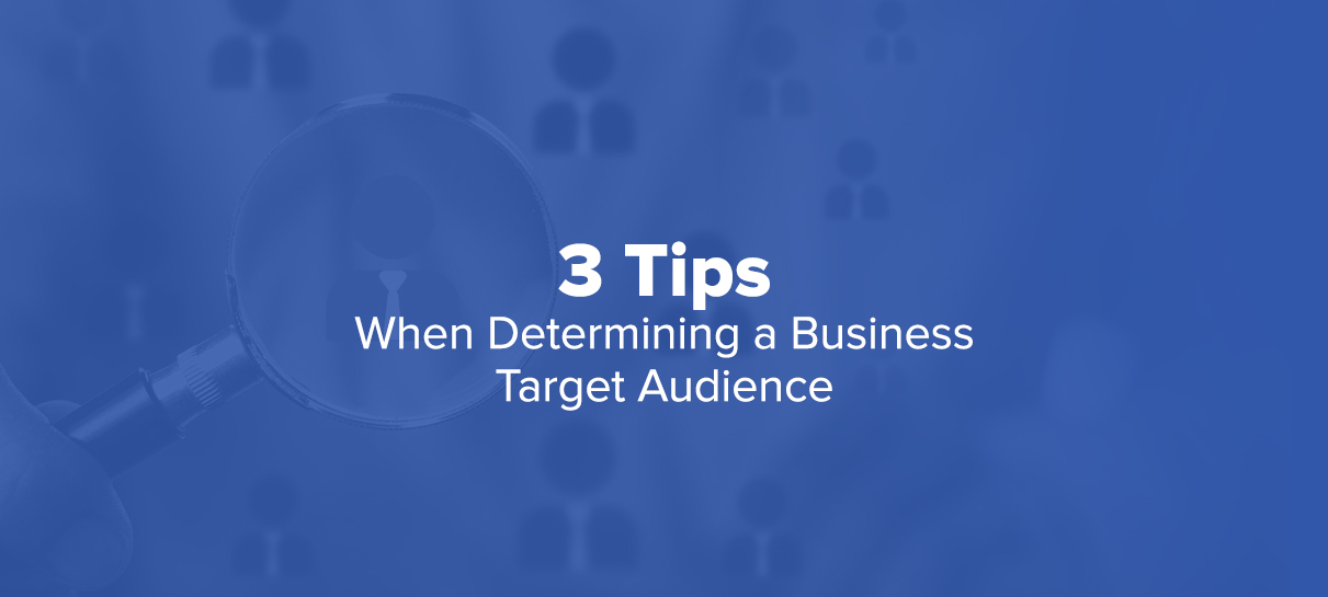 Articles 3 3 Tips when Determining a Business’ Target Audience