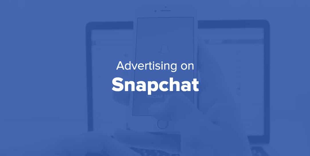 A Guide To Snapchat Advertising