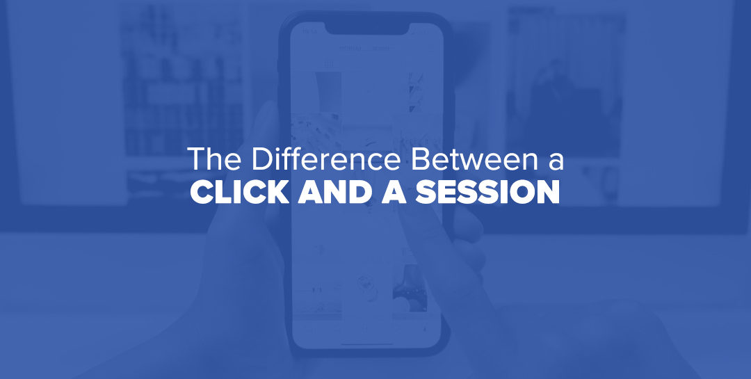 The Difference Between a Click and a Session