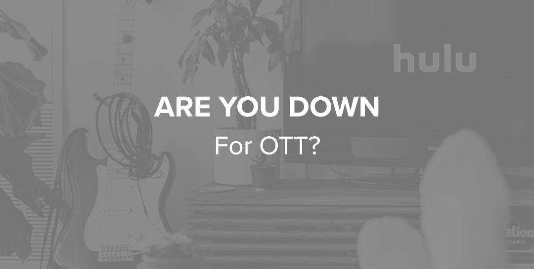 You down with OTT?