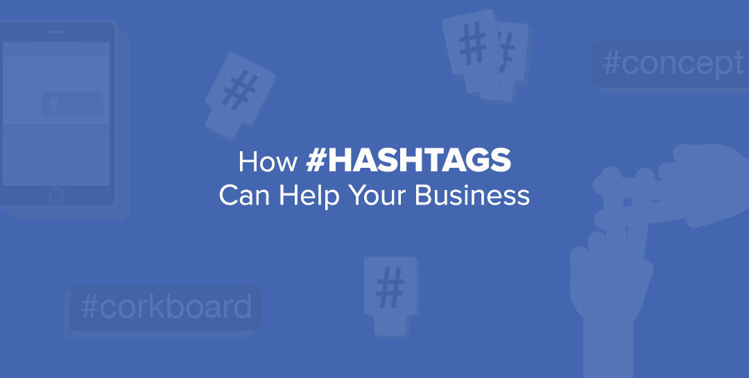 How Hashtags Can Help Your Business