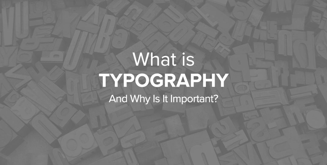 What is Typography & Why is it Important?