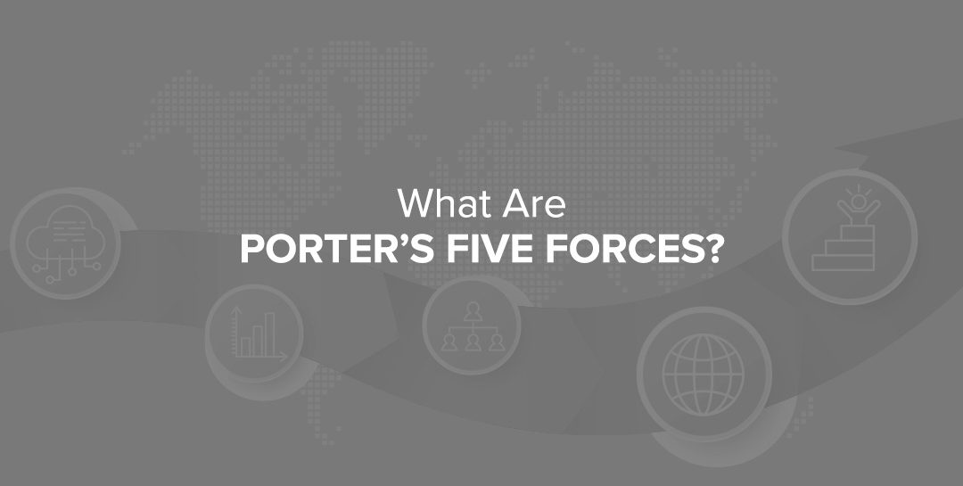 What Are Porter’s Five Forces?