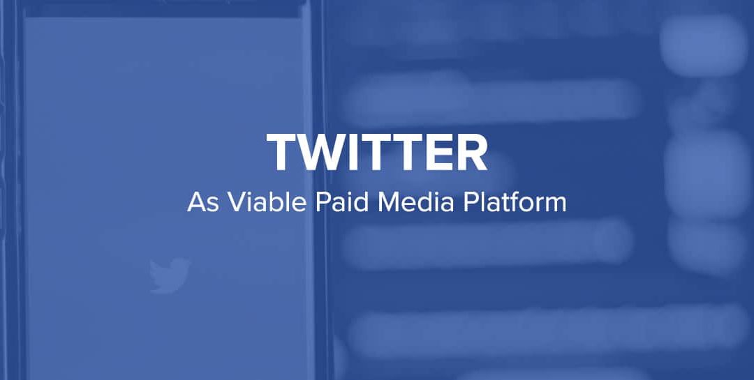 Twitter Advertising As Viable Paid Media Platform