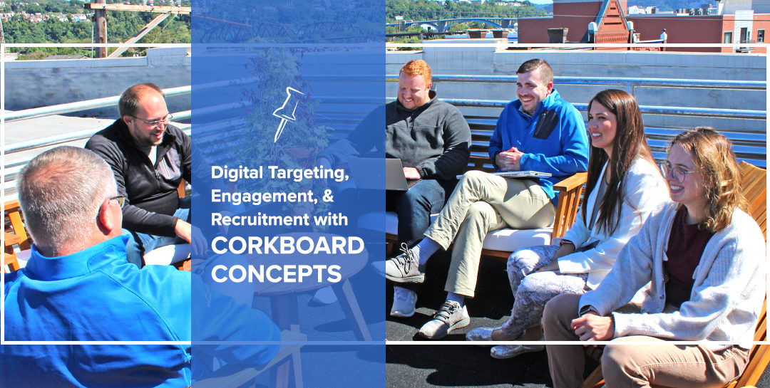 Digital Targeting, Engagement & Recruitment with Corkboard Concepts