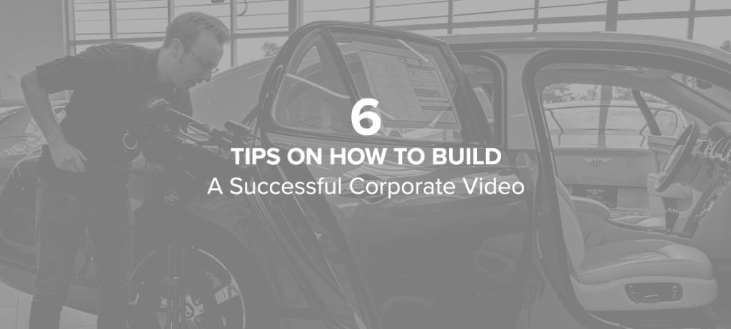 How to create a successful corporate video in six steps