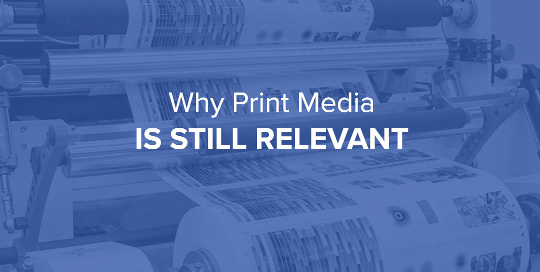 Why Print Media Is Still Relevant