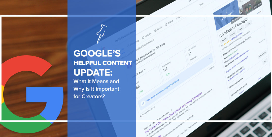 Google’s Helpful Content Update: What it Means and Why is it Important For Creators