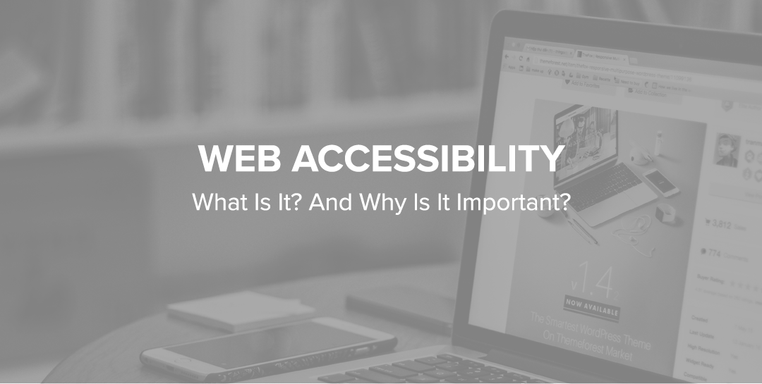Web Accessibility: What Is It? And Why Is It Important?