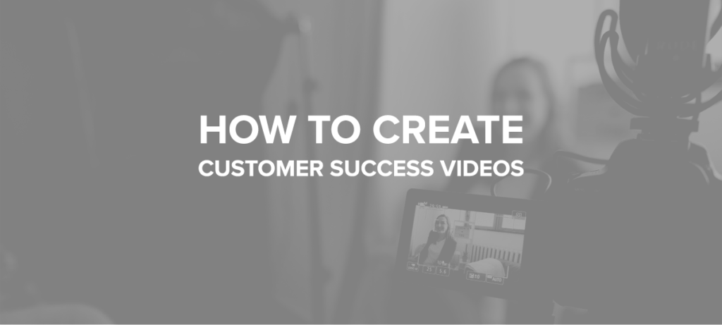 How To Create Customer Success Videos Blog Cover