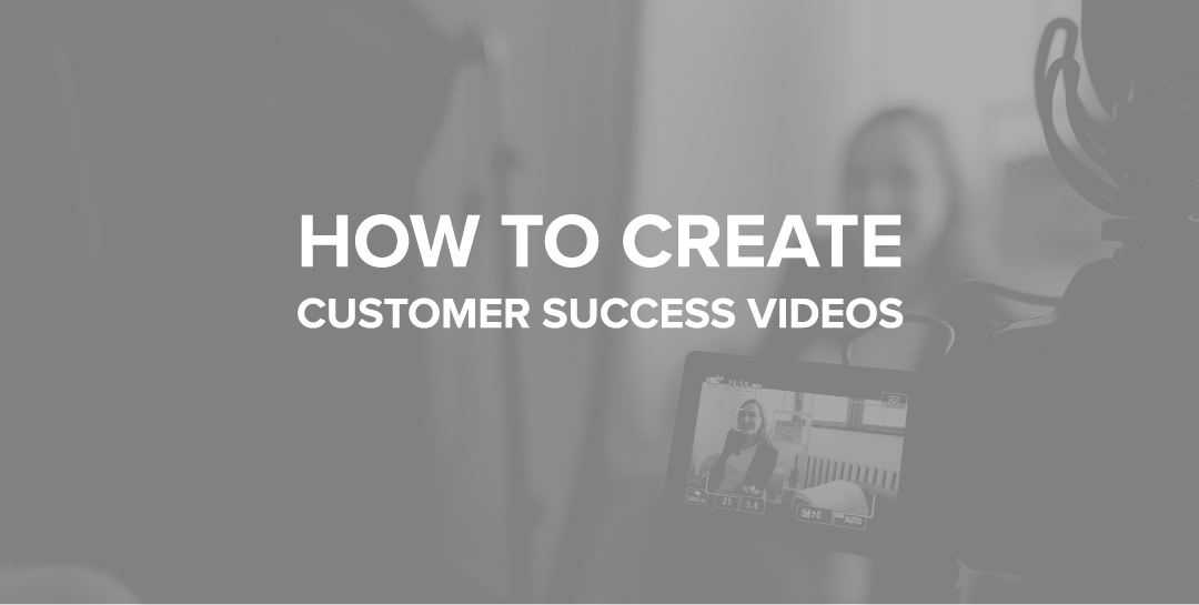 How To Create Customer Success Videos
