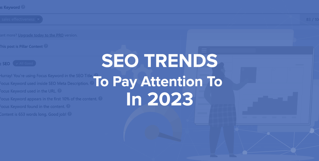 SEO Trends To Pay Attention To In 2023