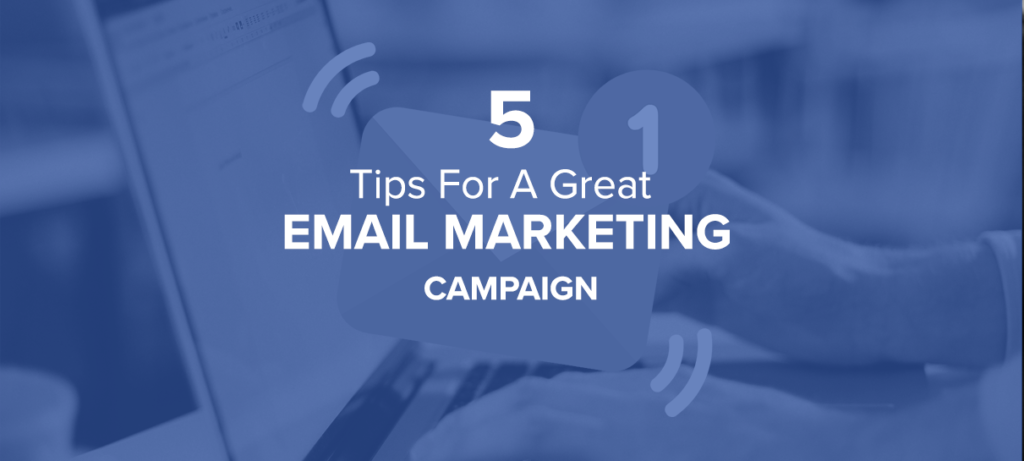 5 Tips For A Great Email Marketing Campaign Cover Image
