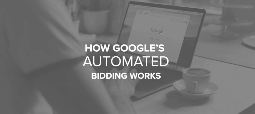 How Google's Automated Bidding Works
