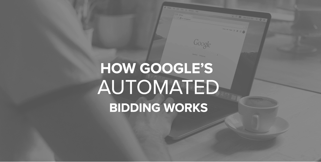 How Google’s Automated Bidding Works