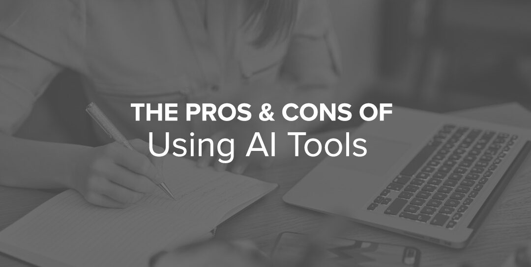 The Pros and Cons of Using AI Tools