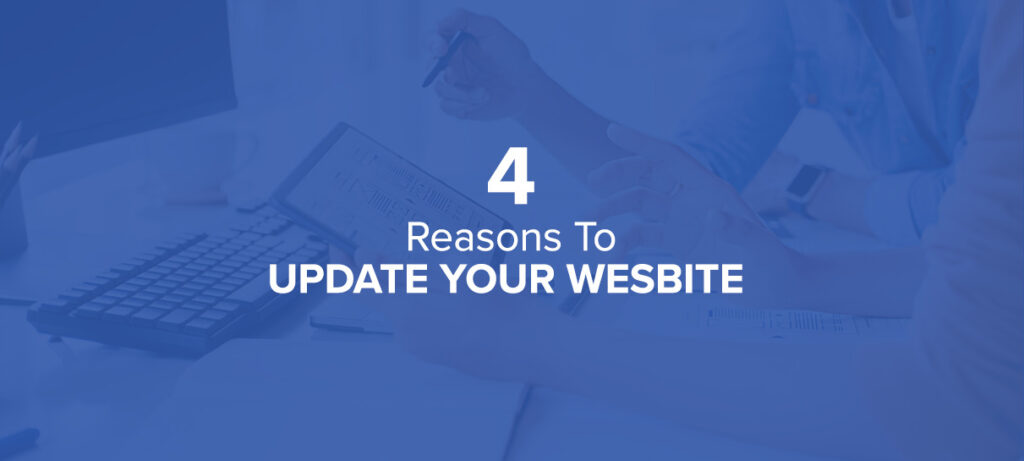 4 Reasons To Update Your Website