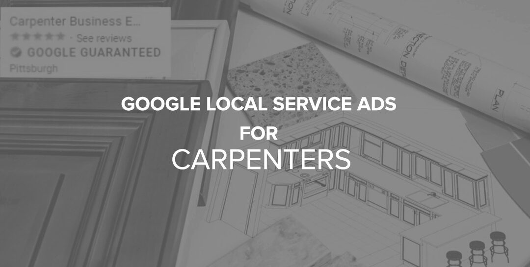 Google Local Service Ads for Carpenters