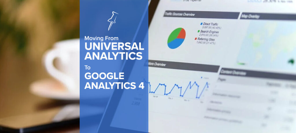 Moving from Universal Analytics (UA) to Google Analytics 4 (GA4)