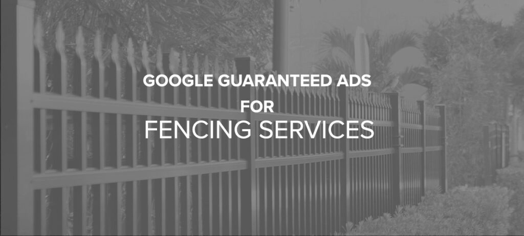 Google Guaranteed Ads For Fencing Services_