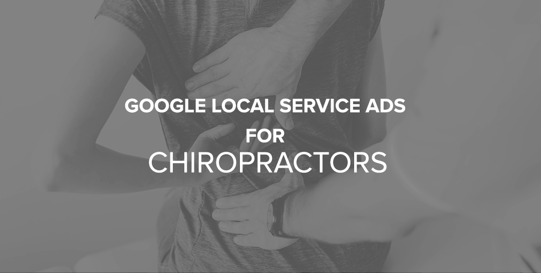 Google Local Service Ads for a Chiropractors