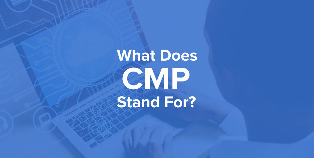 What Does CMP Stand For?