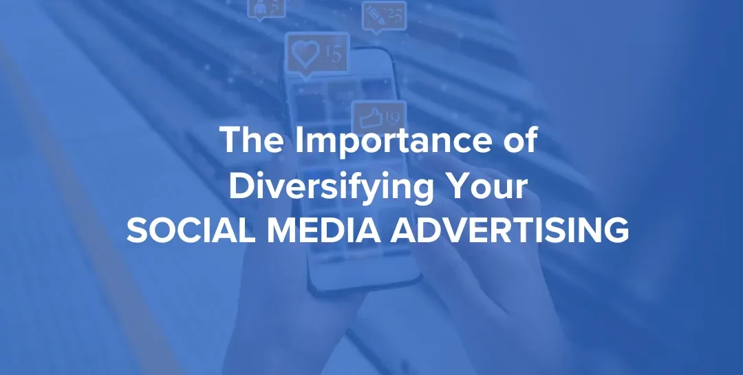 The Importance of Diversifying Your Social Media Advertising in 2024