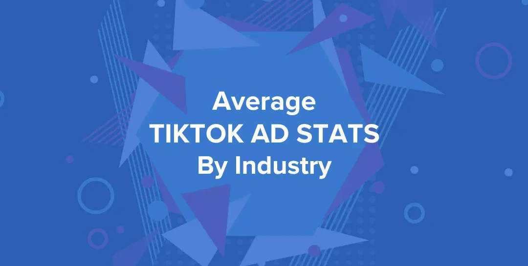 Average TikTok Ad Stats by Industry