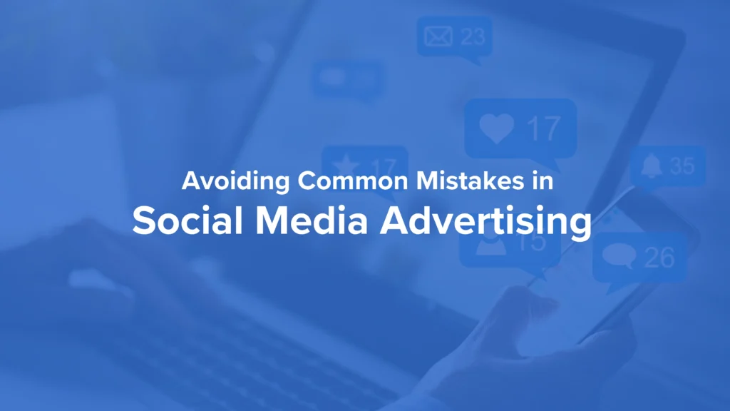 Avoiding Common Mistakes in Social Media Marketin