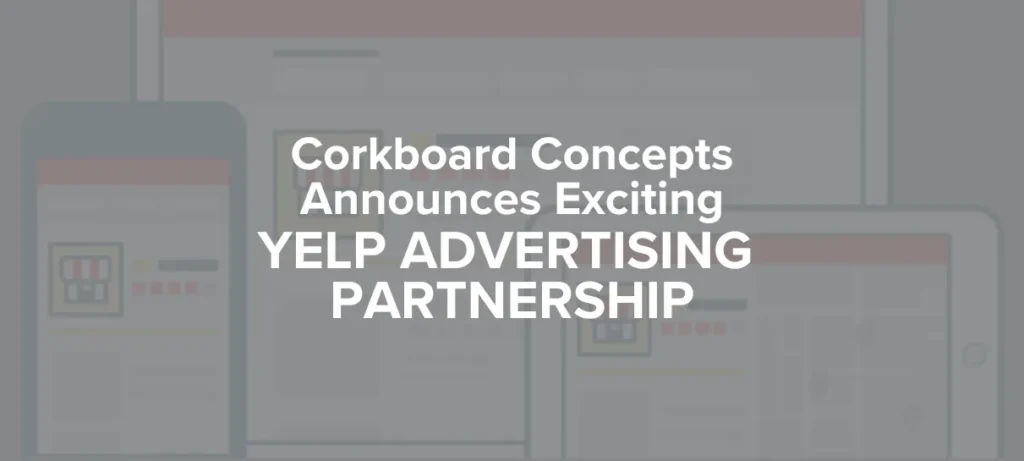 Corkboard Concepts announces exciting Yelp Advertising Partnership