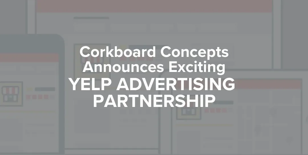 Corkboard Concepts Announces Exciting Yelp Advertising Partnership