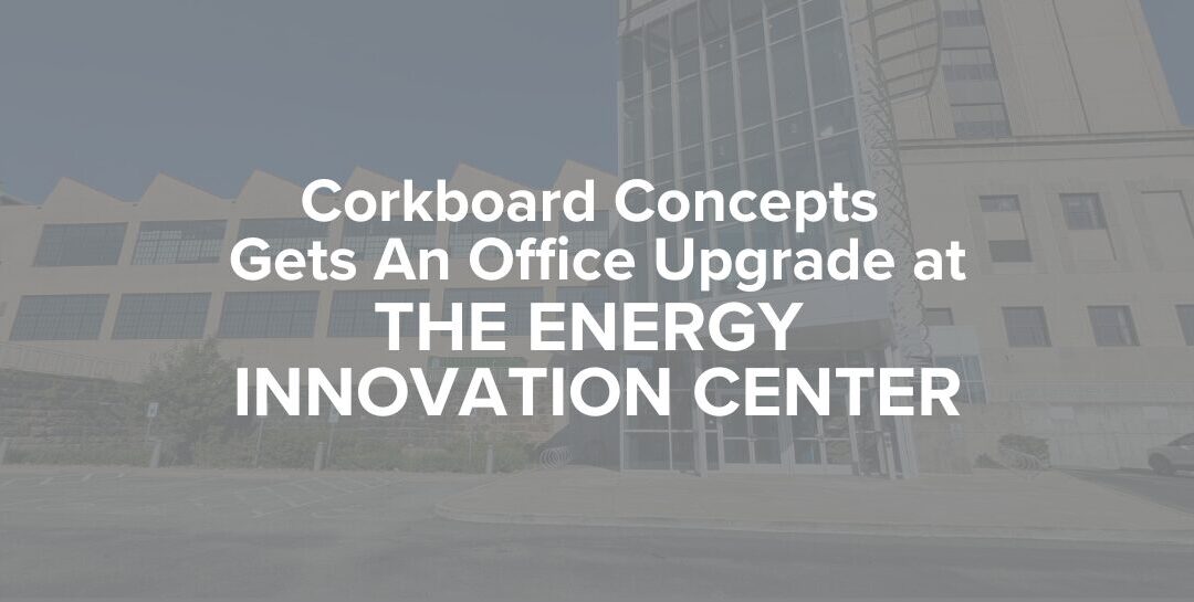 Corkboard Concepts Gets an Office Upgrade at the Energy Innovation Center